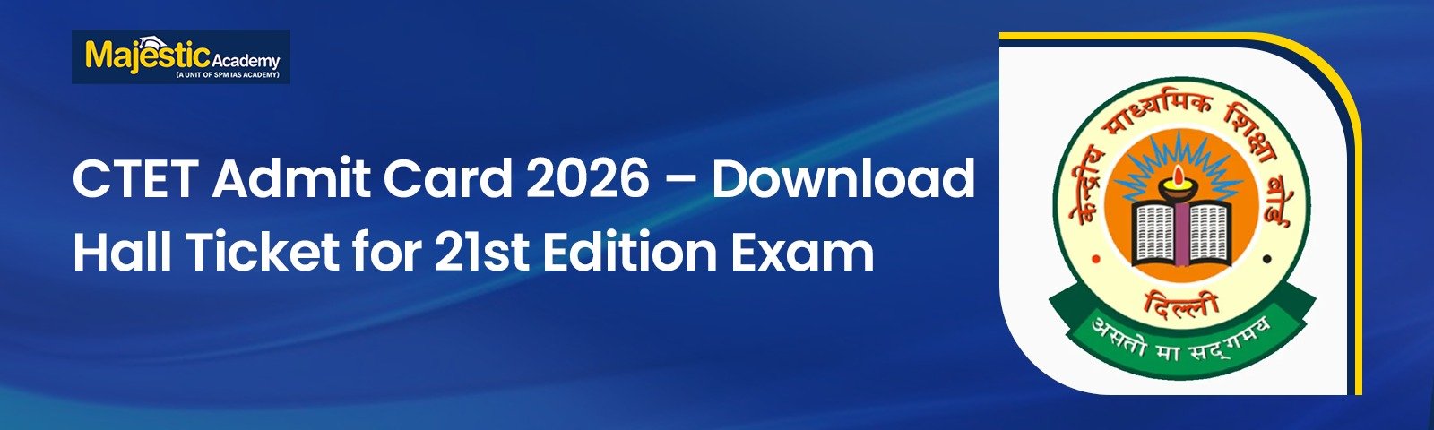 CTET Admit Card 2026: Download Link, Exam Date, Schedule & Important Instructions