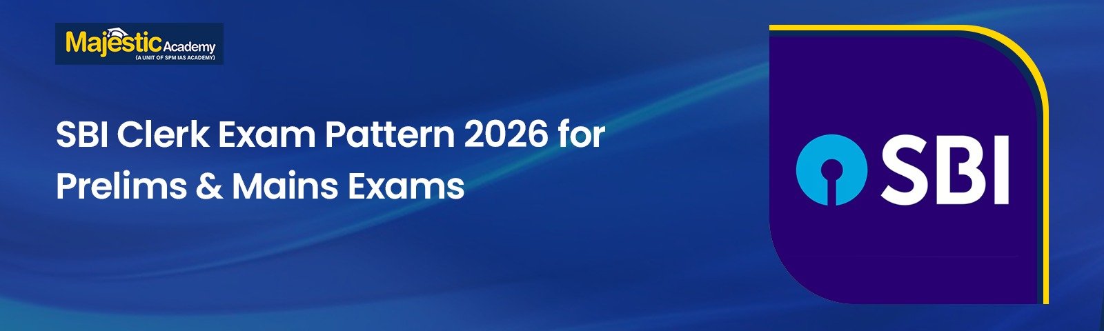 SBI Clerk Exam Pattern 2026 – Complete Prelims & Mains Structure