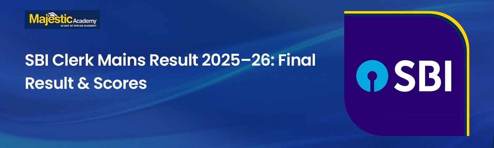 SBI Clerk Mains Result 2025–26: Check Final Result Date, Cut Off & Selection Details