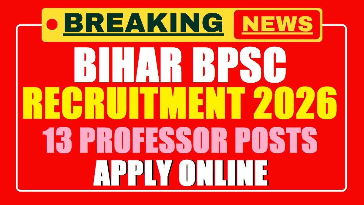 BPSC Professor Recruitment 2026 – Apply Online for 13 Posts | Last Date Today